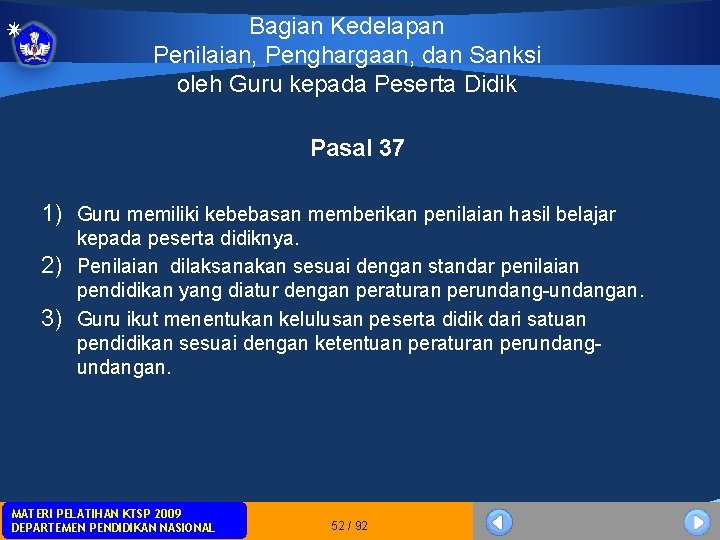 Bagian Kedelapan Penilaian, Penghargaan, dan Sanksi oleh Guru kepada Peserta Didik Pasal 37 1) Bagian Kedelapan Penilaian, Penghargaan, dan Sanksi oleh Guru kepada Peserta Didik Pasal 37 1)