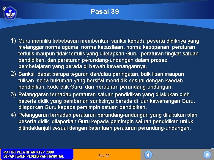 Pasal 39 1) Guru memiliki kebebasan memberikan sanksi kepada peserta didiknya yang melanggar norma Pasal 39 1) Guru memiliki kebebasan memberikan sanksi kepada peserta didiknya yang melanggar norma