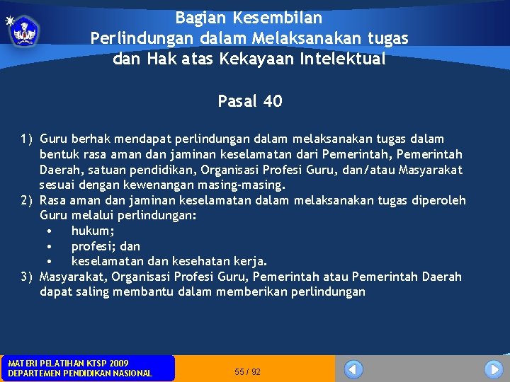 Bagian Kesembilan Perlindungan dalam Melaksanakan tugas dan Hak atas Kekayaan Intelektual Pasal 40 1) Bagian Kesembilan Perlindungan dalam Melaksanakan tugas dan Hak atas Kekayaan Intelektual Pasal 40 1)