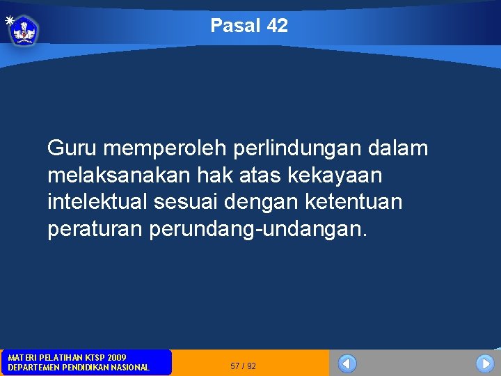 Pasal 42 Guru memperoleh perlindungan dalam melaksanakan hak atas kekayaan intelektual sesuai dengan ketentuan Pasal 42 Guru memperoleh perlindungan dalam melaksanakan hak atas kekayaan intelektual sesuai dengan ketentuan