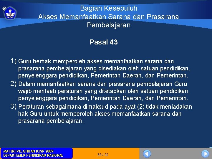Bagian Kesepuluh Akses Memanfaatkan Sarana dan Prasarana Pembelajaran Pasal 43 1) Guru berhak memperoleh Bagian Kesepuluh Akses Memanfaatkan Sarana dan Prasarana Pembelajaran Pasal 43 1) Guru berhak memperoleh