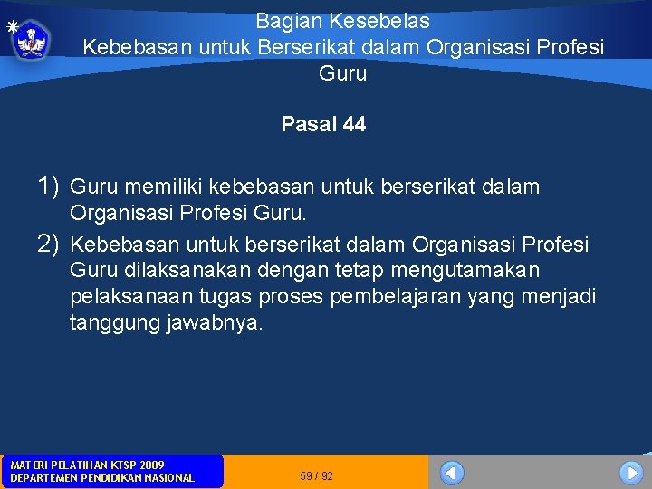 Bagian Kesebelas Kebebasan untuk Berserikat dalam Organisasi Profesi Guru Pasal 44 1) Guru memiliki Bagian Kesebelas Kebebasan untuk Berserikat dalam Organisasi Profesi Guru Pasal 44 1) Guru memiliki