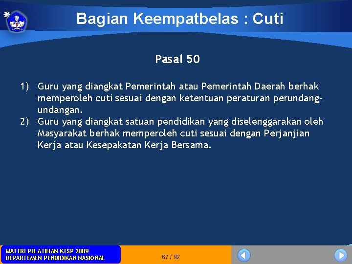 Bagian Keempatbelas : Cuti Pasal 50 1) Guru yang diangkat Pemerintah atau Pemerintah Daerah Bagian Keempatbelas : Cuti Pasal 50 1) Guru yang diangkat Pemerintah atau Pemerintah Daerah