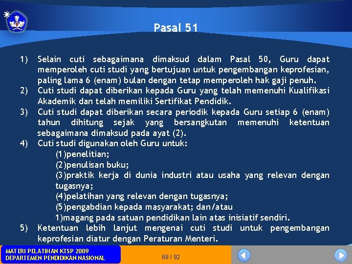 Pasal 51 1) 2) 3) 4) 5) Selain cuti sebagaimana dimaksud dalam Pasal 50, Pasal 51 1) 2) 3) 4) 5) Selain cuti sebagaimana dimaksud dalam Pasal 50,