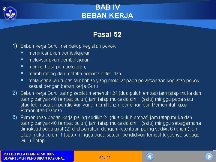BAB IV BEBAN KERJA Pasal 52 1) Beban kerja Guru mencakup kegiatan pokok: § BAB IV BEBAN KERJA Pasal 52 1) Beban kerja Guru mencakup kegiatan pokok: §