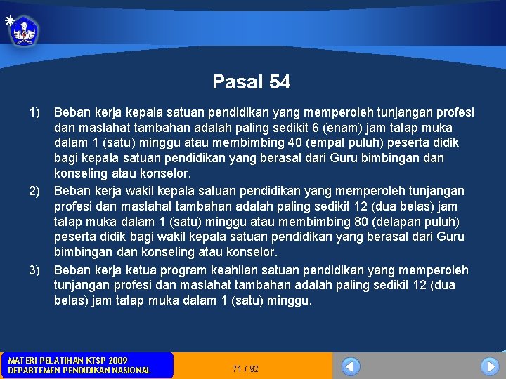 Pasal 54 1) 2) 3) Beban kerja kepala satuan pendidikan yang memperoleh tunjangan profesi Pasal 54 1) 2) 3) Beban kerja kepala satuan pendidikan yang memperoleh tunjangan profesi