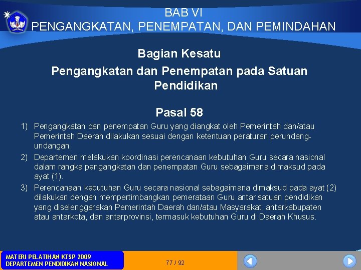 BAB VI PENGANGKATAN, PENEMPATAN, DAN PEMINDAHAN Bagian Kesatu Pengangkatan dan Penempatan pada Satuan Pendidikan BAB VI PENGANGKATAN, PENEMPATAN, DAN PEMINDAHAN Bagian Kesatu Pengangkatan dan Penempatan pada Satuan Pendidikan