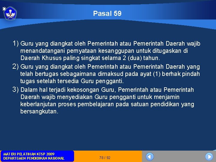 Pasal 59 1) Guru yang diangkat oleh Pemerintah atau Pemerintah Daerah wajib menandatangani pernyataan Pasal 59 1) Guru yang diangkat oleh Pemerintah atau Pemerintah Daerah wajib menandatangani pernyataan