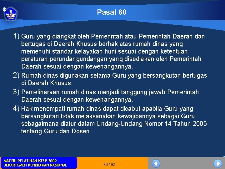 Pasal 60 1) Guru yang diangkat oleh Pemerintah atau Pemerintah Daerah dan bertugas di Pasal 60 1) Guru yang diangkat oleh Pemerintah atau Pemerintah Daerah dan bertugas di
