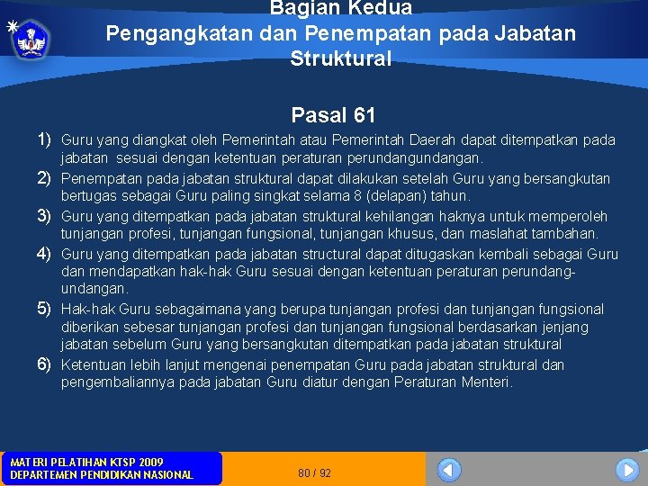 Bagian Kedua Pengangkatan dan Penempatan pada Jabatan Struktural Pasal 61 1) Guru yang diangkat Bagian Kedua Pengangkatan dan Penempatan pada Jabatan Struktural Pasal 61 1) Guru yang diangkat