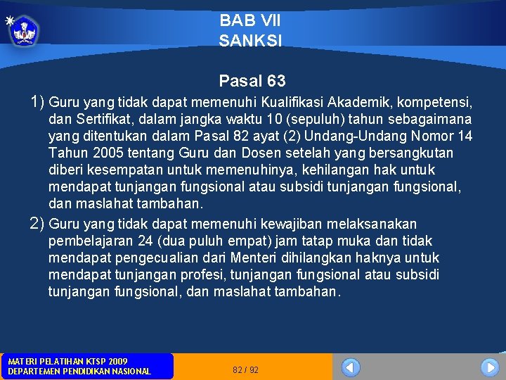 BAB VII SANKSI Pasal 63 1) Guru yang tidak dapat memenuhi Kualifikasi Akademik, kompetensi, BAB VII SANKSI Pasal 63 1) Guru yang tidak dapat memenuhi Kualifikasi Akademik, kompetensi,