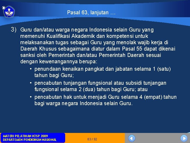 Pasal 63, lanjutan … 3) Guru dan/atau warga negara Indonesia selain Guru yang memenuhi Pasal 63, lanjutan … 3) Guru dan/atau warga negara Indonesia selain Guru yang memenuhi