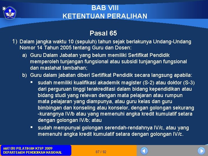 BAB VIII KETENTUAN PERALIHAN Pasal 65 1) Dalam jangka waktu 10 (sepuluh) tahun sejak BAB VIII KETENTUAN PERALIHAN Pasal 65 1) Dalam jangka waktu 10 (sepuluh) tahun sejak