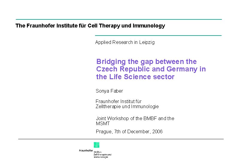 The Fraunhofer Institute für Cell Therapy und Immunology Applied Research in Leipzig Bridging the