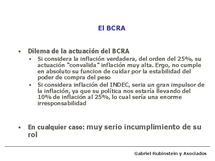 El BCRA • Dilema de la actuación del BCRA • • • Si considera