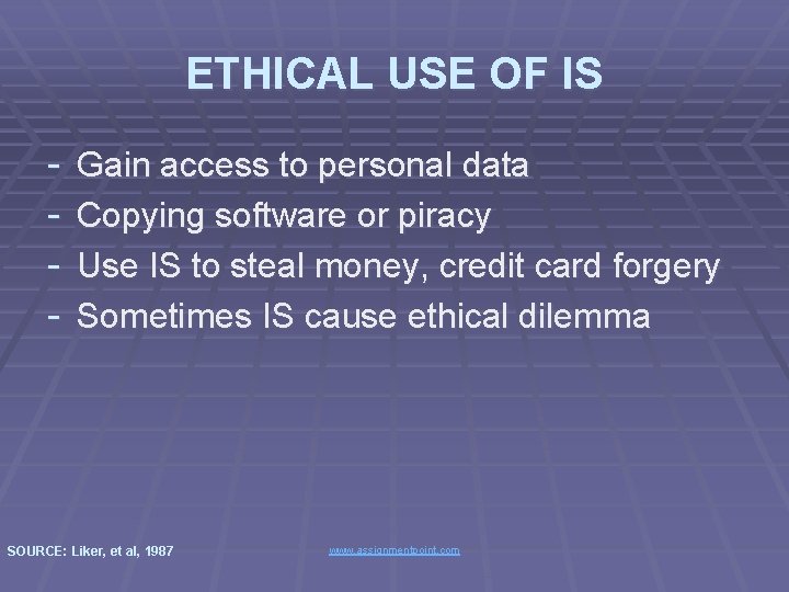 ETHICAL USE OF IS - Gain access to personal data Copying software or piracy