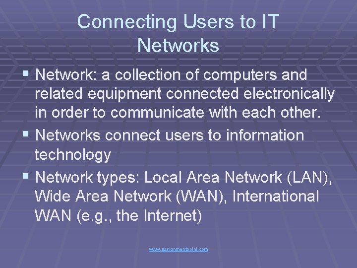 Connecting Users to IT Networks § Network: a collection of computers and related equipment