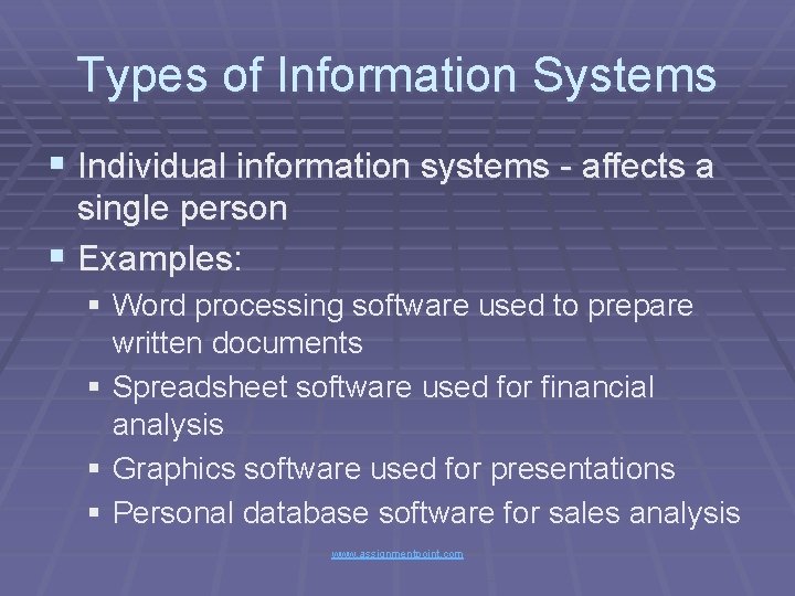 Types of Information Systems § Individual information systems - affects a single person §