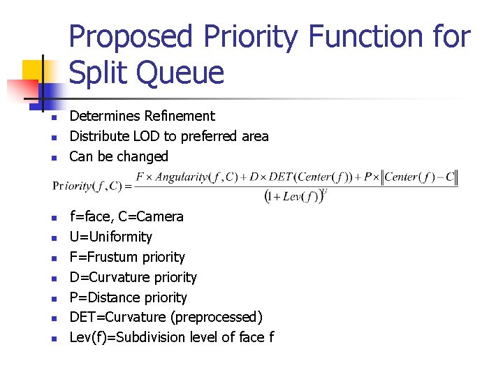 Proposed Priority Function for Split Queue n n n n n Determines Refinement Distribute