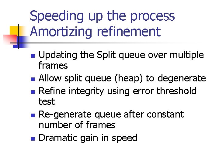 Speeding up the process Amortizing refinement n n n Updating the Split queue over