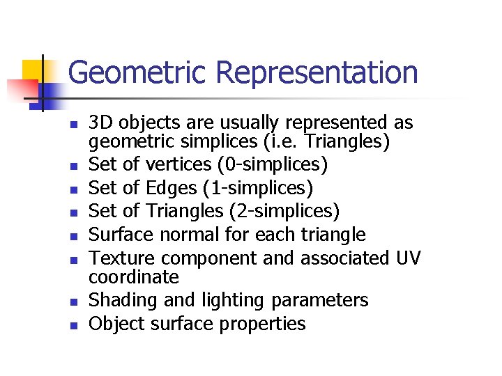 Geometric Representation n n n n 3 D objects are usually represented as geometric
