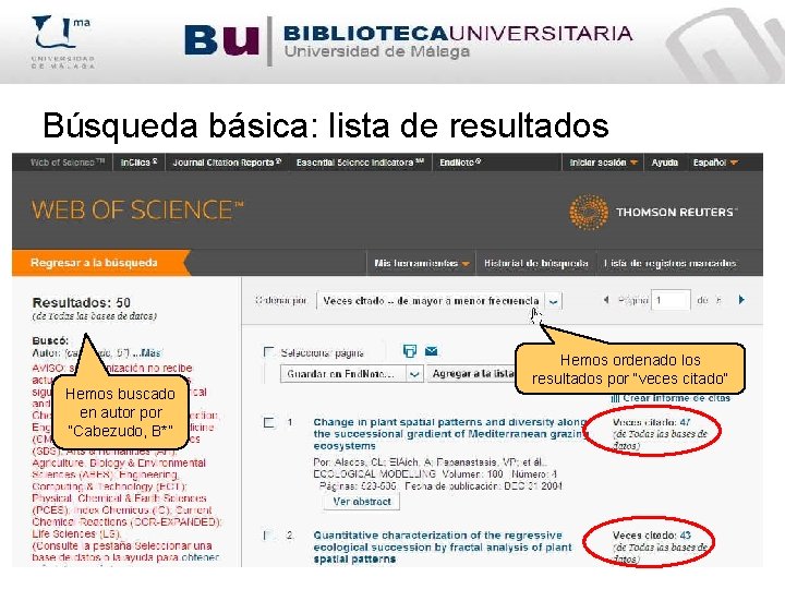 Búsqueda básica: lista de resultados Hemos buscado en autor por “Cabezudo, B*” Hemos ordenado
