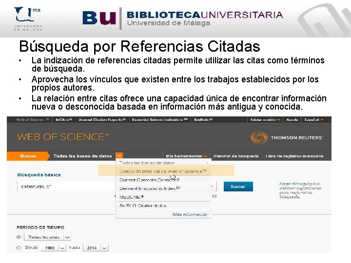 Búsqueda por Referencias Citadas • • • La indización de referencias citadas permite utilizar