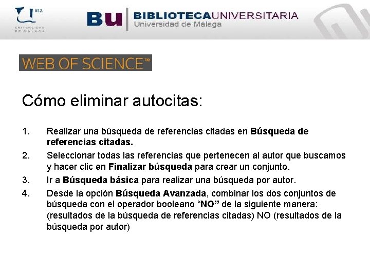 Cómo eliminar autocitas: 1. 2. 3. 4. Realizar una búsqueda de referencias citadas en
