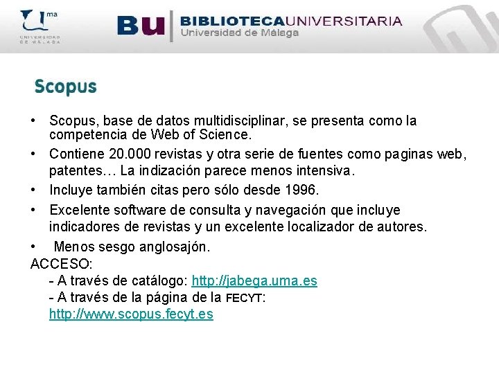  • Scopus, base de datos multidisciplinar, se presenta como la competencia de Web