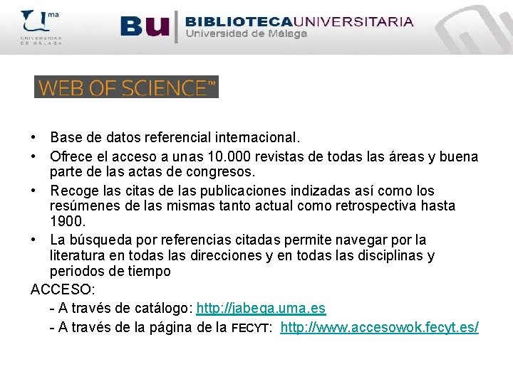  • Base de datos referencial internacional. • Ofrece el acceso a unas 10.
