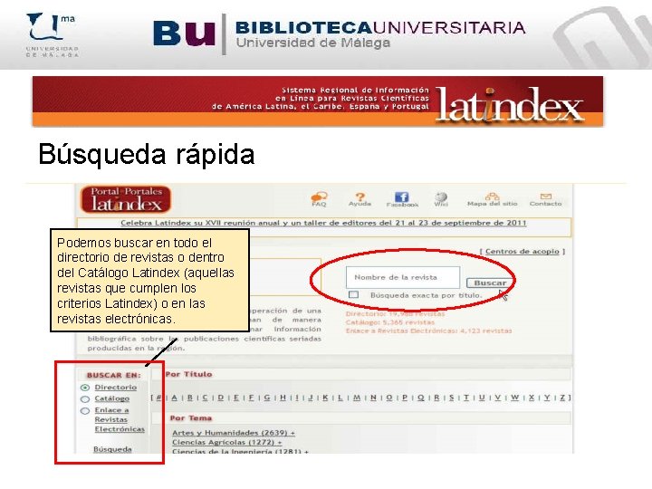 Búsqueda rápida Podemos buscar en todo el directorio de revistas o dentro del Catálogo