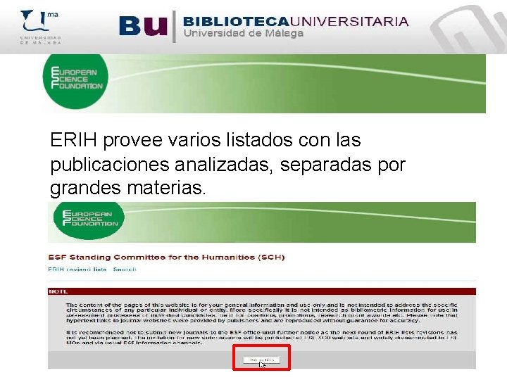 ERIH provee varios listados con las publicaciones analizadas, separadas por grandes materias. 