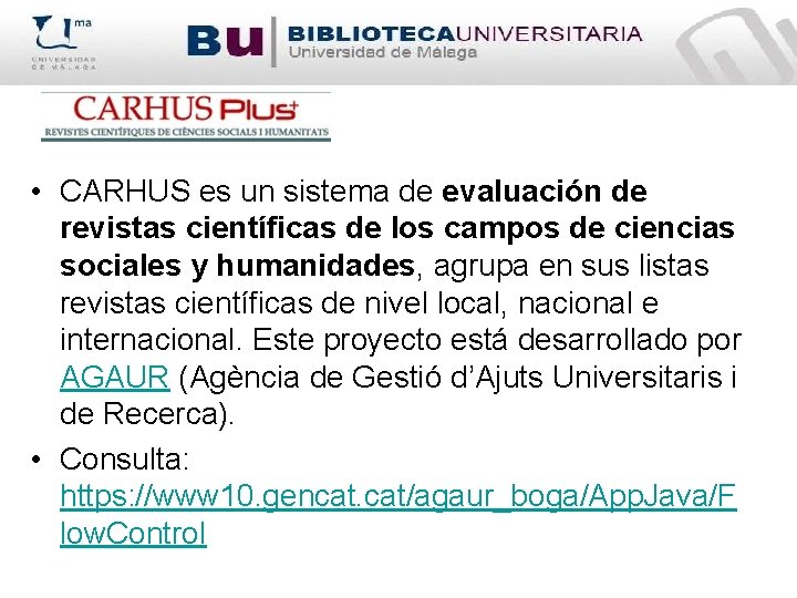  • CARHUS es un sistema de evaluación de revistas científicas de los campos
