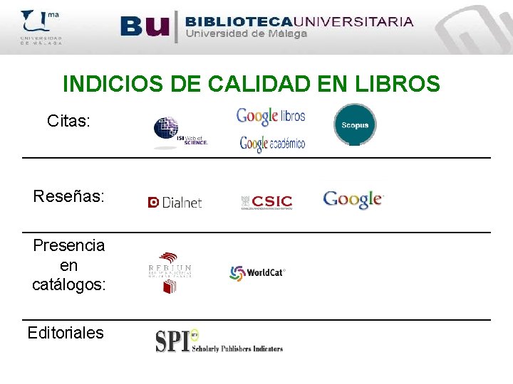 INDICIOS DE CALIDAD EN LIBROS Citas: Reseñas: Presencia en catálogos: Editoriales 