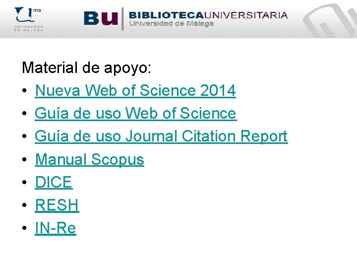 Material de apoyo: • Nueva Web of Science 2014 • Guía de uso Web