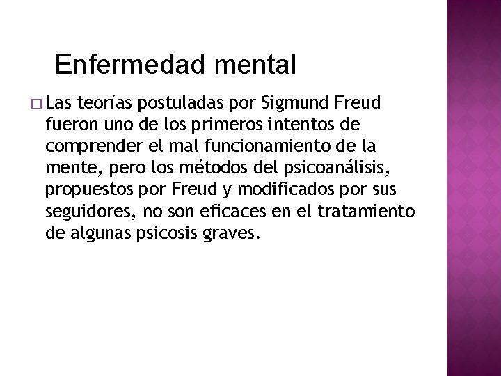 Enfermedad mental � Las teorías postuladas por Sigmund Freud fueron uno de los primeros