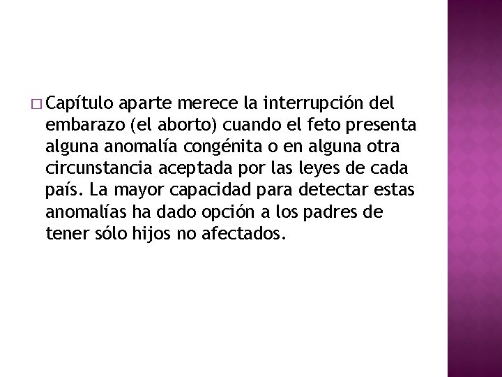 � Capítulo aparte merece la interrupción del embarazo (el aborto) cuando el feto presenta