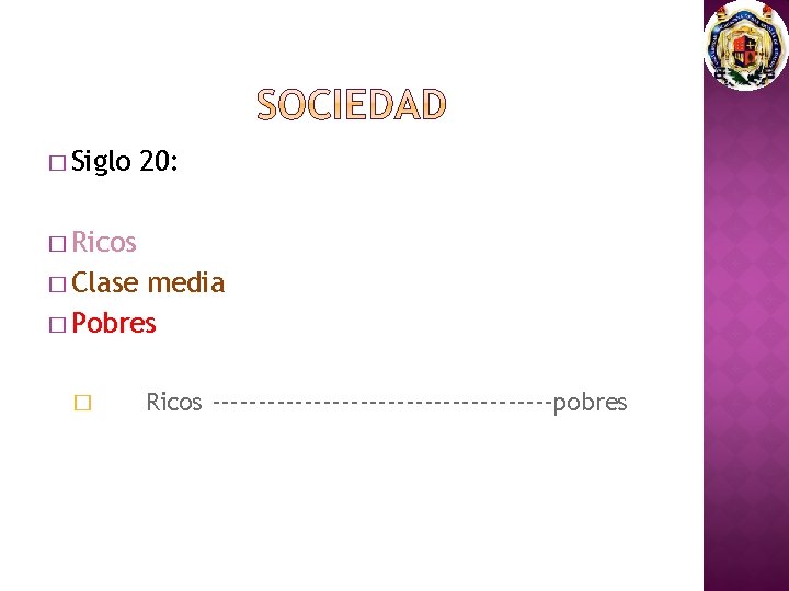 � Siglo 20: � Ricos � Clase media � Pobres � Ricos -------------------pobres 