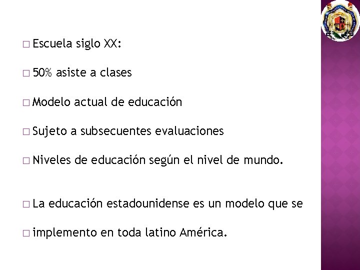 � Escuela � 50% asiste a clases � Modelo � Sujeto actual de educación