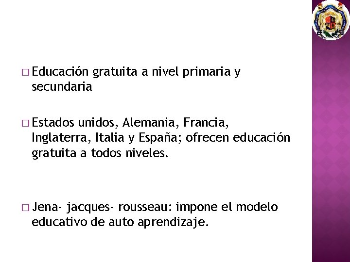 � Educación gratuita a nivel primaria y secundaria � Estados unidos, Alemania, Francia, Inglaterra,