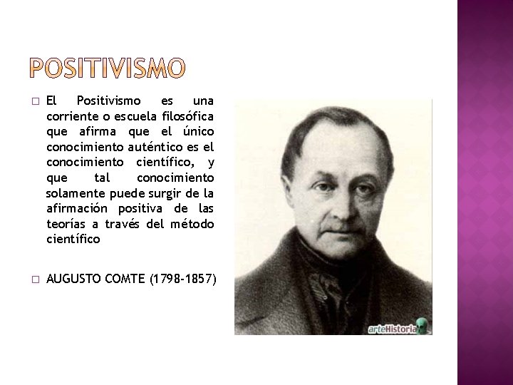 � El Positivismo es una corriente o escuela filosófica que afirma que el único