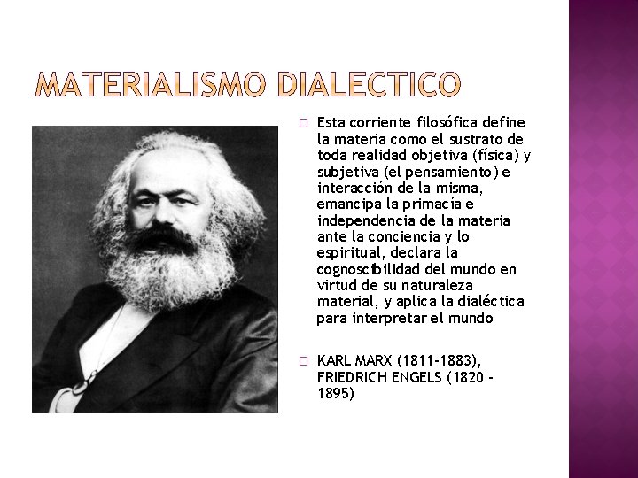 � Esta corriente filosófica define la materia como el sustrato de toda realidad objetiva