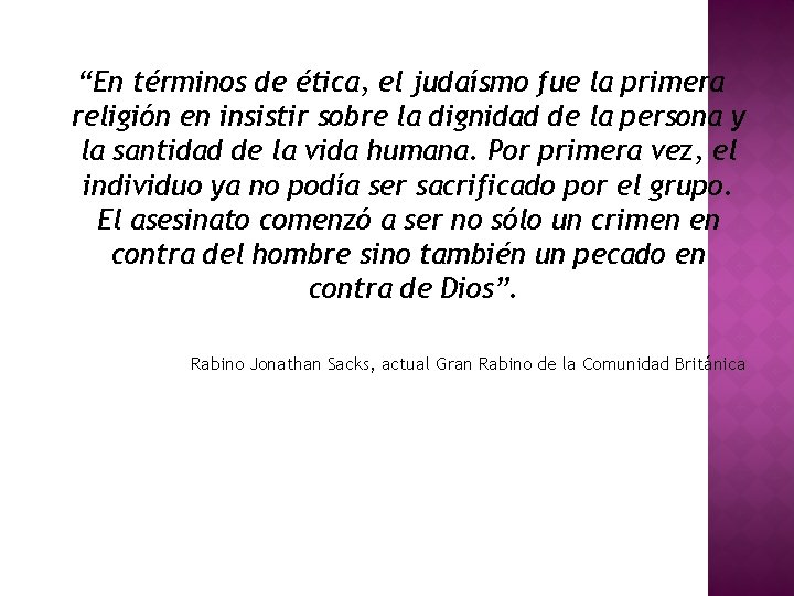 “En términos de ética, el judaísmo fue la primera religión en insistir sobre la “En términos de ética, el judaísmo fue la primera religión en insistir sobre la