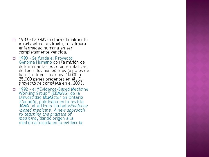 � � � 1980 - La OMS declara oficialmente erradicada a la viruela, la � � � 1980 - La OMS declara oficialmente erradicada a la viruela, la
