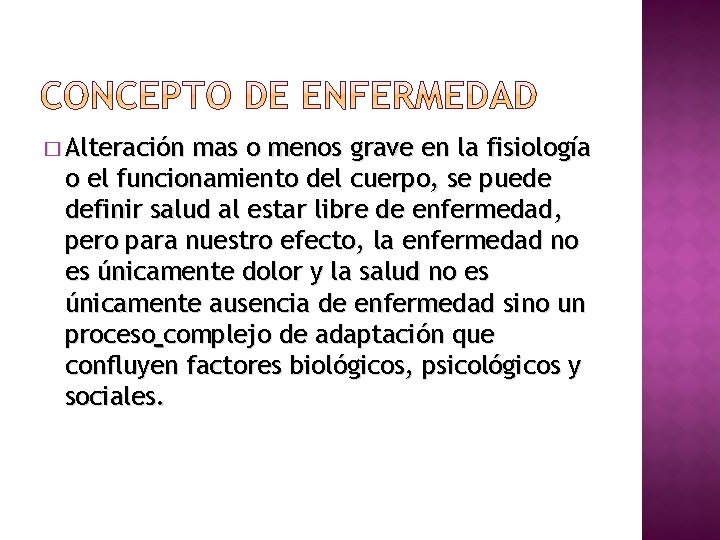 � Alteración mas o menos grave en la fisiología o el funcionamiento del cuerpo,