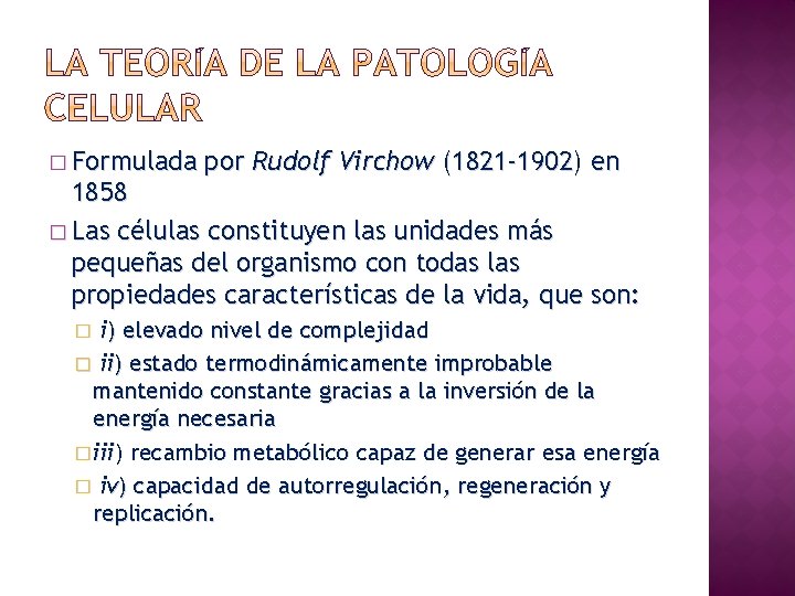 � Formulada por Rudolf Virchow (1821 -1902) en 1858 � Las células constituyen las