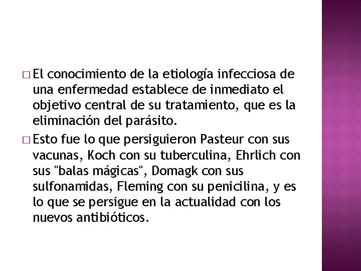 � El conocimiento de la etiología infecciosa de una enfermedad establece de inmediato el