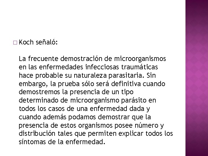 � Koch señaló: La frecuente demostración de microorganismos en las enfermedades infecciosas traumáticas hace � Koch señaló: La frecuente demostración de microorganismos en las enfermedades infecciosas traumáticas hace