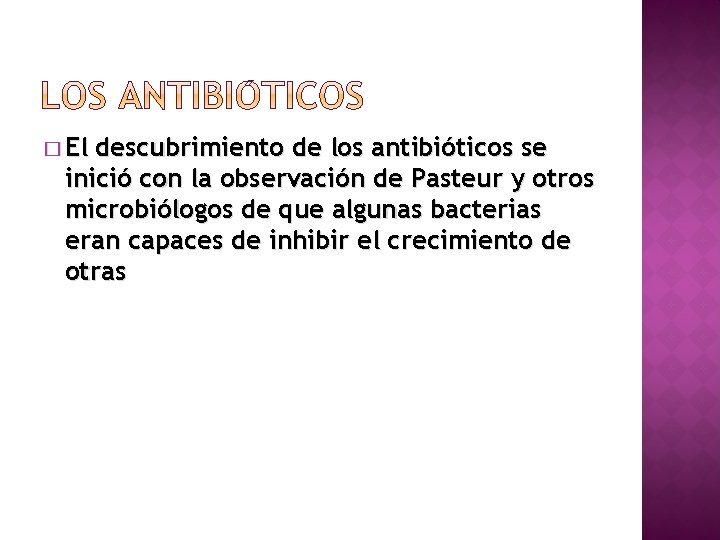 � El descubrimiento de los antibióticos se inició con la observación de Pasteur y