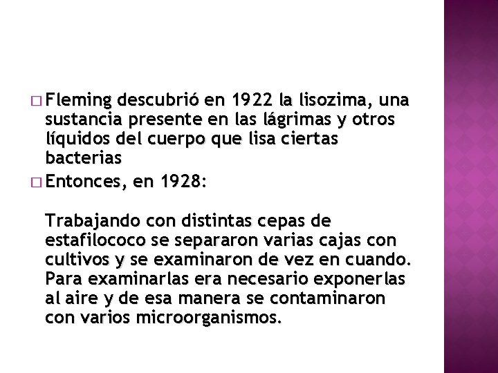� Fleming descubrió en 1922 la lisozima, una sustancia presente en las lágrimas y
